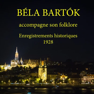 Béla Bartók accompagne son folklore (Enregistrements historiques 1928) 專輯 Mária Basilides