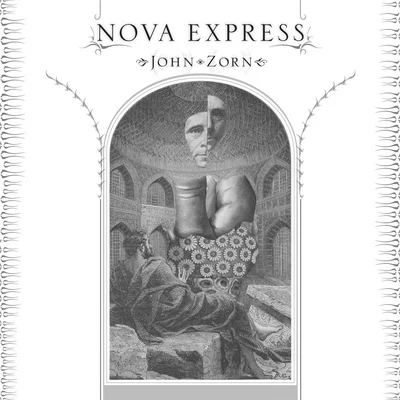 Nova Express 專輯 John Zorn/Tom Johnson/Steffen Schleiermacher/Sven Ake Johansson/Nicolaus Richter de Vroe