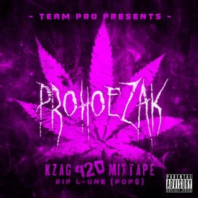 KZAG 420 Mixtape: RIP L-One (Pop$) 专辑 ProHoeZak