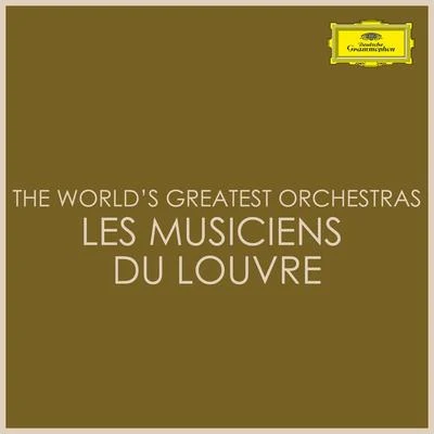 The Worlds Greatest Orchestras - Les Musiciens du Louvre 專輯 Les Musiciens du Louvre