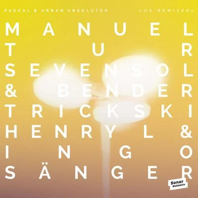 LUX Remixes 1 by Manuel Tur, Trickski, Sevensol & Bender, Henry L & Ingo Sänger 專輯 Paskal/Urban Absolutes