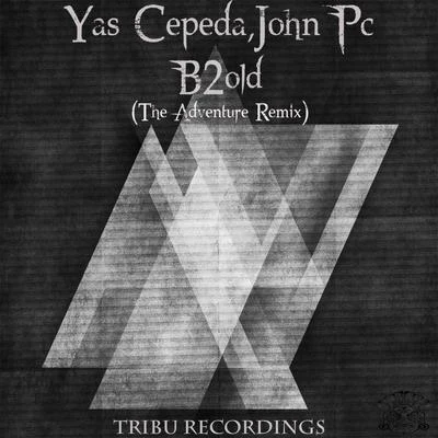 B2old (The Adventure Remix) 專輯 Yas Cepeda/Josh The Funky 1/David Puentez/Deep Josh/Luna Moor