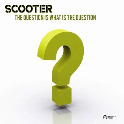 Scooter The Question Is What Is the Question?