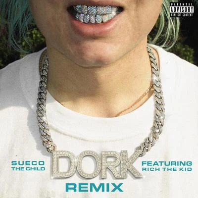 dork (Remix) [feat. Rich The Kid] 專輯 Sueco The Child