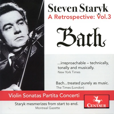 Rodolphe KreutzerSteven Staryk Staryk, Steven: Retrospective (A), Vol. 3 - BACH, J.S.