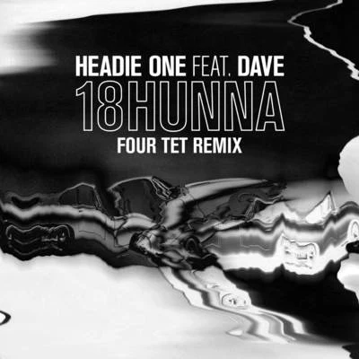 18HUNNA (Four Tet Remix) 专辑 Headie One