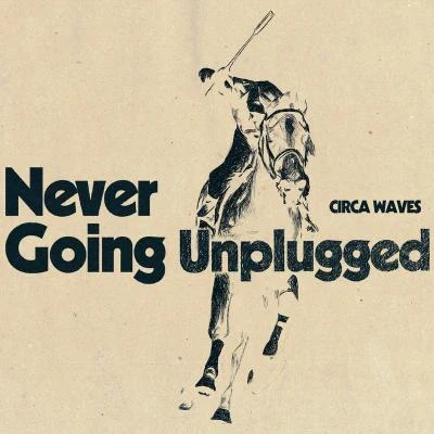 Circa WavesTinlicker Never Going Unplugged