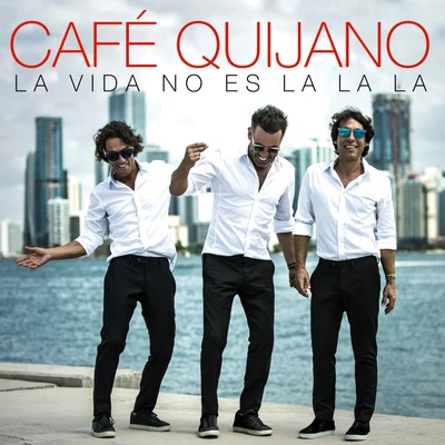 La vida no es La la la 專輯 Café Quijano