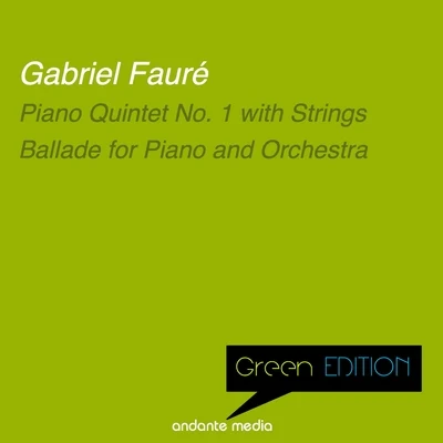 Green Edition - Fauré: Piano Quintet No. 1 with Strings & Ballade for Piano and Orchestra 专辑 Gunter Kehr