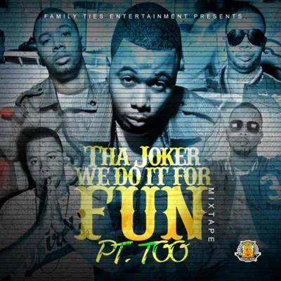 We Do It for Fun, Pt. Too - EP 专辑 Tha Joker