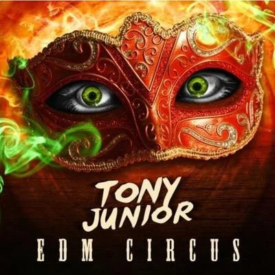 Tony Junior The EDM Circus