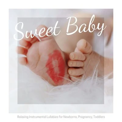 Sweet Baby: Relaxing Instrumental Lullabies for Newborns, Pregnancy, Toddlers 專輯 Meditation Relaxation Club