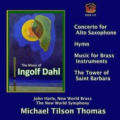 Dahl: Concerto for Alto Saxophone, Hymn, Music for Brass Instruments & The Tower of Saint Barbara 專輯 Terraza Big Band/Troy Roberts/Alex Norris/Jimmy Macbride/Edward Perez