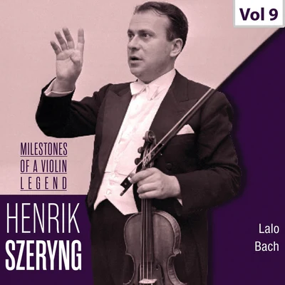 Milestones of a Violin Legend: Henryk Szeryng, Vol. 9 專輯 Henryk Szeryng