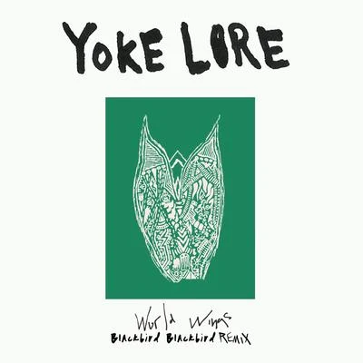 World Wings (Blackbird Blackbird Remix) 專輯 Yoke Lore