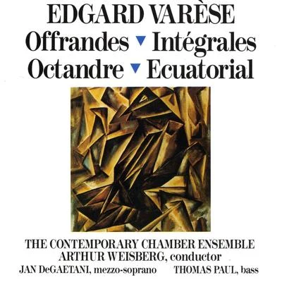 Thomas Paul Edgard Varèse: Offrandes; Intégrales; Octandre; Ecuatorial