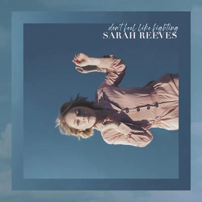 Dont Feel Like Fighting 專輯 Sarah Reeves