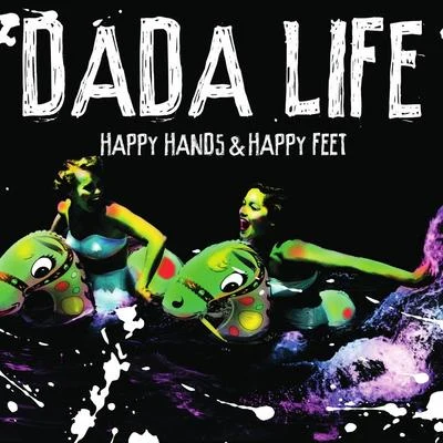 Dada Life Happy Hands & Happy Feet