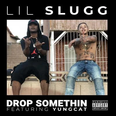 Drop Somethin (feat. Yungcat) 專輯 Joseph Kay/Lil Slugg