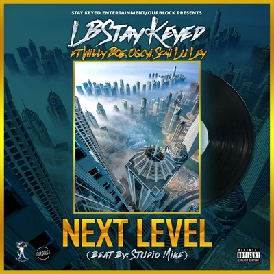 Next Level (feat. Willy Boe, Oscyi & Soni Lu Ley) 专辑 Lb Stay Keyed/J Stalin/Soni Lu Ley