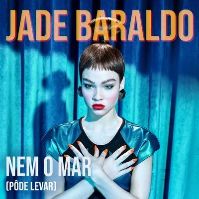 Nem o Mar (Pôde Levar) 專輯 Jade Baraldo