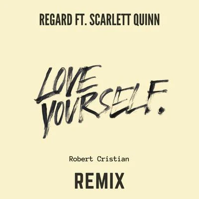 Love Yourself (feat. Scarlett Quinn) [Robert Cristian Remix] 專輯 Scarlett Quinn