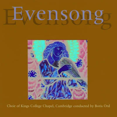 Adrian BattenBoris OrdChoir of King's College Chapel Cambridge Evensong from King&#x27;s College, Cambridge