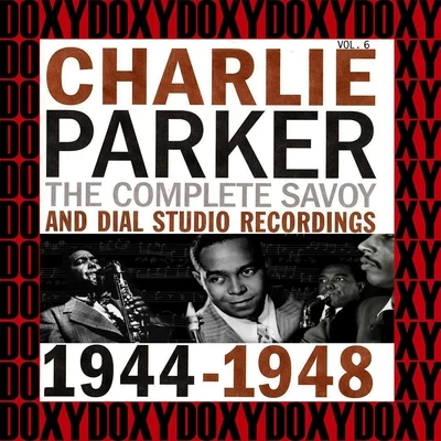 The Complete Savoy And Dial Studio Recordings 1944-1948, Vol. 6 (Hd Remastered Edition, Doxy Collection) 專輯 Charlie Parker