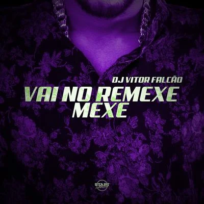 Vai no Remexe Mexe 專輯 DJ Victor Falcão/Mc Dom Lp