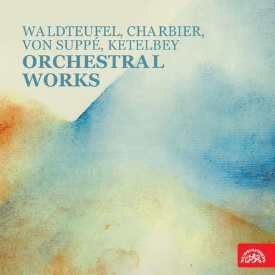 Waldteufel, Charbier, von Suppé, Ketelbey: Orchestral Works 專輯 Václav Smetáček