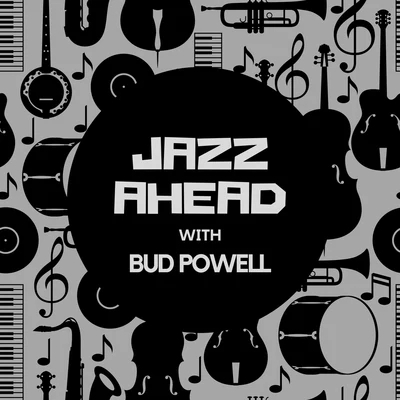 Jazz Ahead with Bud Powell 專輯 Bud Powell Trio/Bud Powell/Sonny Stitt/J.J. Johnson