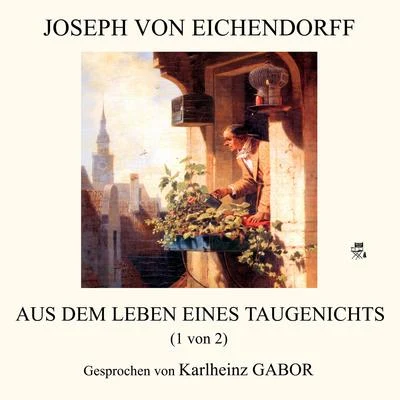 Aus dem Leben eines Taugenichts (1 von 2) 专辑 Joseph Von Eichendorff