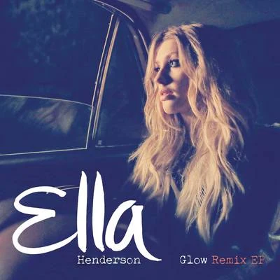 Glow (Remixes) 专辑 Ella Henderson