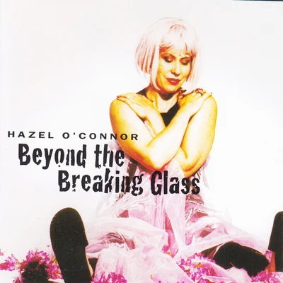 Beyond the Breaking Glass 專輯 Hazel OConnor