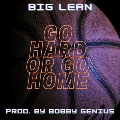 Go Hard Or Go Home 專輯 Big Lean/Giggs