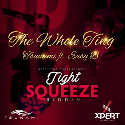 The Whole Ting (Tight Squeeze Riddim) 專輯 Keng Niyut/Tsunami/Rose Sirintip/พนิดา เศรษฐบุตร/CHARMING MOON