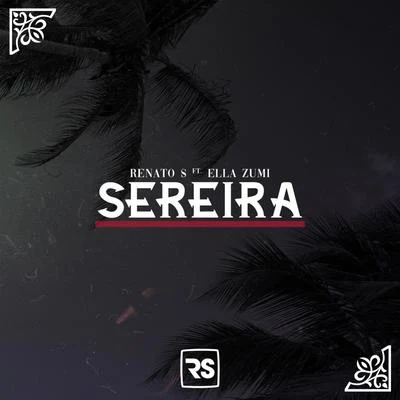 Sereia (feat. Ella Zumi) 專輯 Renato S/Xavier