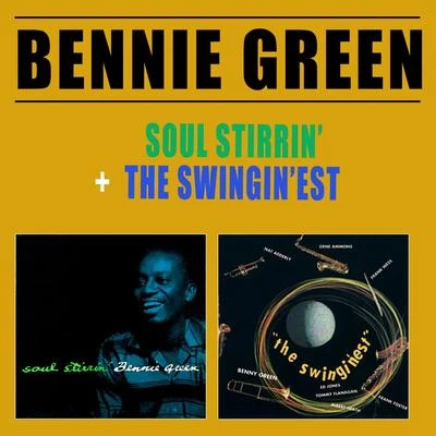 Soul Stirrin&#x27; + the Swingin&#x27;est 专辑 Bennie Green