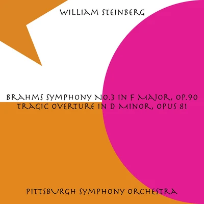 William Steinberg Brahms: Symphony No. 3 in F Major, Op. 90Tragic Overture in D Minor, Op. 81