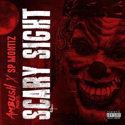 Scary Sight (feat. Sp Montiz) 專輯 Ambush Buzzworl