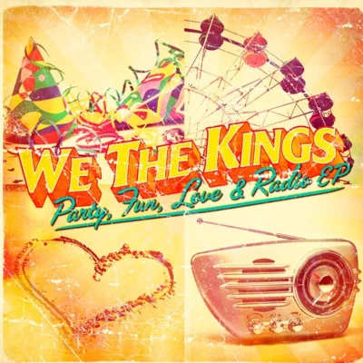 We The Kings party, fun, love radio 歌詞