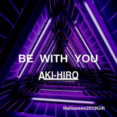 Be With You 專輯 Aki-Hiro/NAEMS/OUTRAGE/Onyra