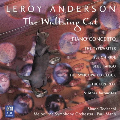 Leroy Anderson: The Waltzing Cat 专辑 Melbourne Symphony Orchestra/Elizabeth Connell/Antoinette Halloran/Opera Australia Orchestra/Seraphim Trio