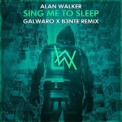 Sing Me To Sleep (Galwaro x B3nte Remix) 專輯 Galwaro