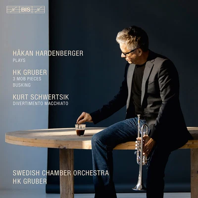 GRUBER, H.K.: 3 MOB StuckeBuskingSCHWERTSIK, K.: Divertimento Macchiato (Hardenberger, Swedish Chamber Orchestra, H.K. Gruber) 專輯 Uri Caine/Håkan Hardenberger/Mårten Larsson/Mahan Esfahani/Pekka Kuusisto