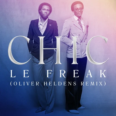 Le Freak (Oliver Heldens Remix) 专辑 CHIC