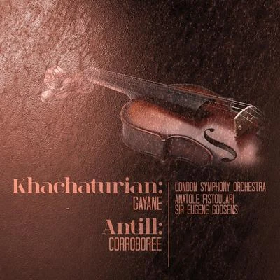 Khachaturian: Gayane - Antill: Corroboree (Digitally Remastered) 專輯 Aram Khachaturian