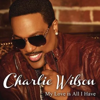 My Love Is All I Have 專輯 Charlie Wilson