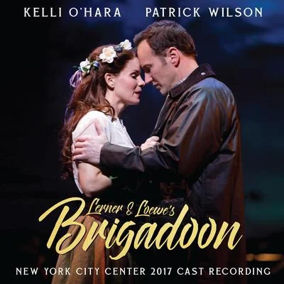 Frederick LoeweAlan Jay LernerBrian FaheyCyril Ornadel And The Starlight Symphony Lerner & Loewe&#x27;s Brigadoon (New York City Center 2017 Cast Recording)