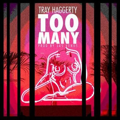 Too Many (Prod. Las Venus) 專輯 Tray Haggerty